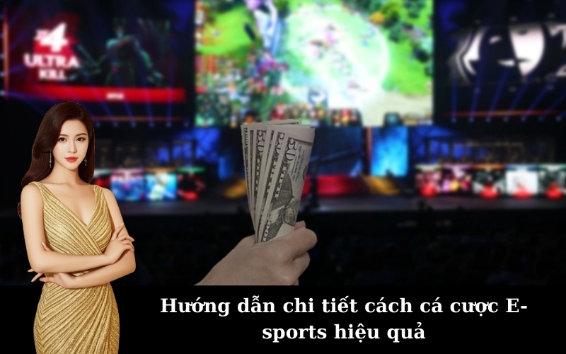Hướng dẫn chi tiết cách cá cược E-sports hiệu quả