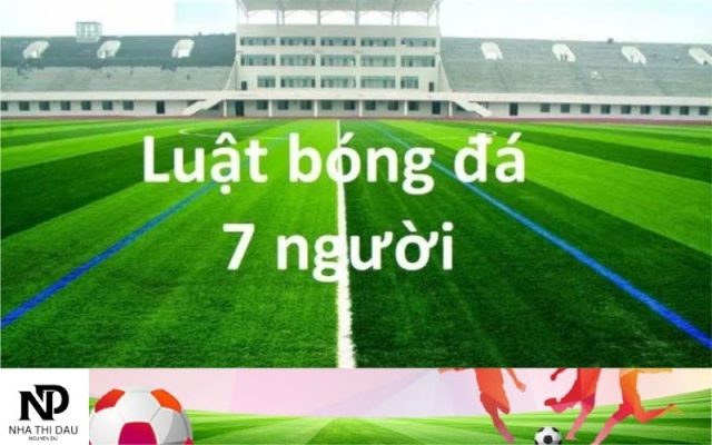 Luật Thi Đấu Bóng Đá 7 Người