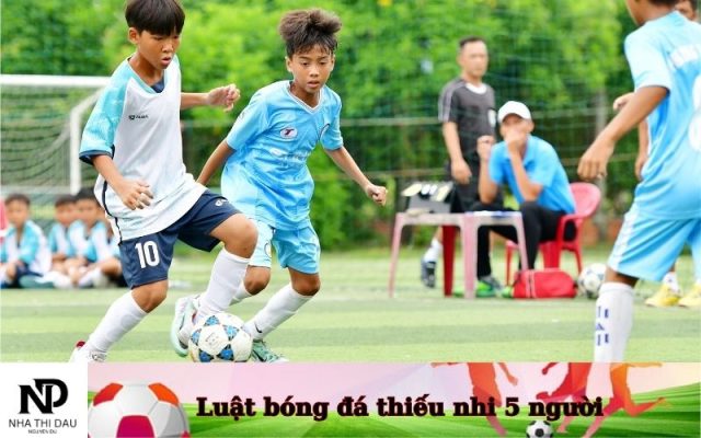 Luật bóng đá thiếu nhi 5 người